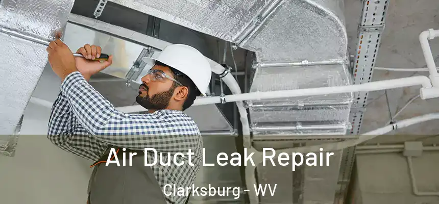  Air Duct Leak Repair Clarksburg - WV
