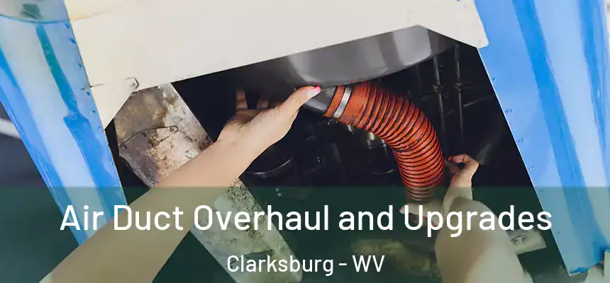  Air Duct Overhaul and Upgrades Clarksburg - WV