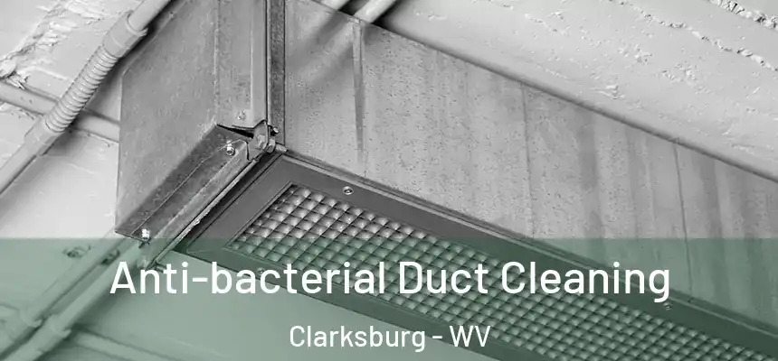 Anti-bacterial Duct Cleaning Clarksburg - WV