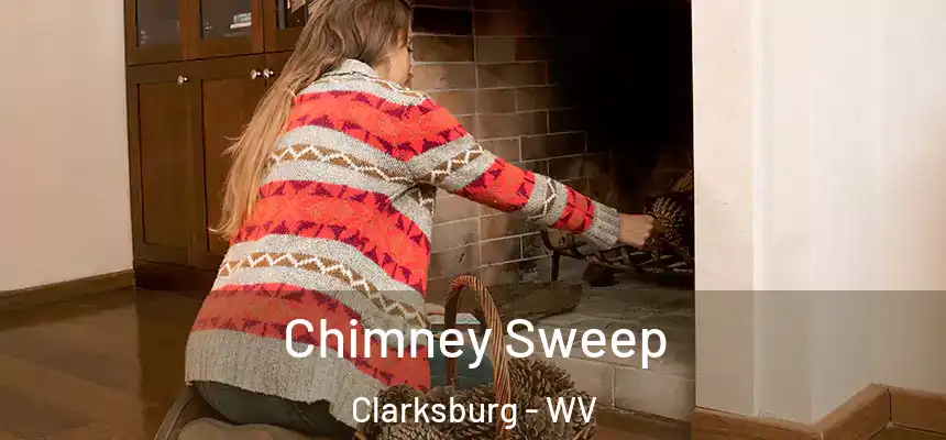  Chimney Sweep Clarksburg - WV