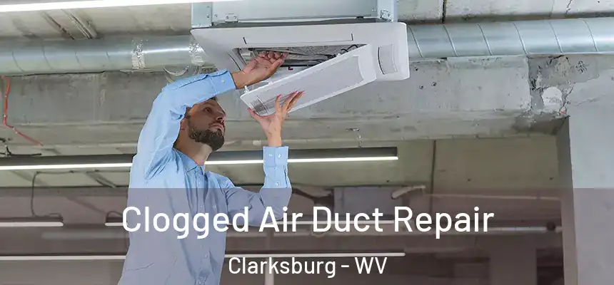  Clogged Air Duct Repair Clarksburg - WV