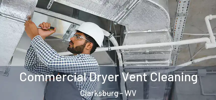  Commercial Dryer Vent Cleaning Clarksburg - WV