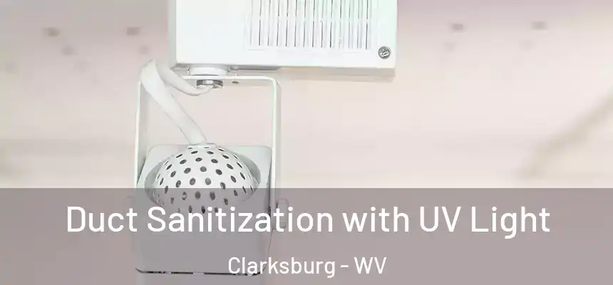  Duct Sanitization with UV Light Clarksburg - WV