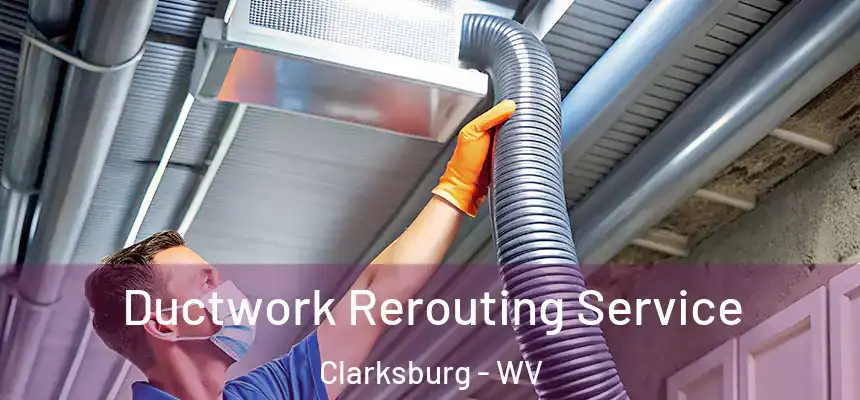  Ductwork Rerouting Service Clarksburg - WV