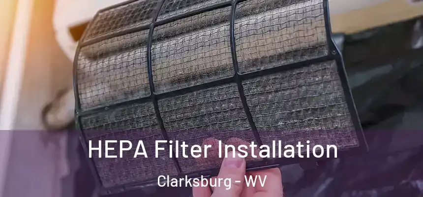  HEPA Filter Installation Clarksburg - WV