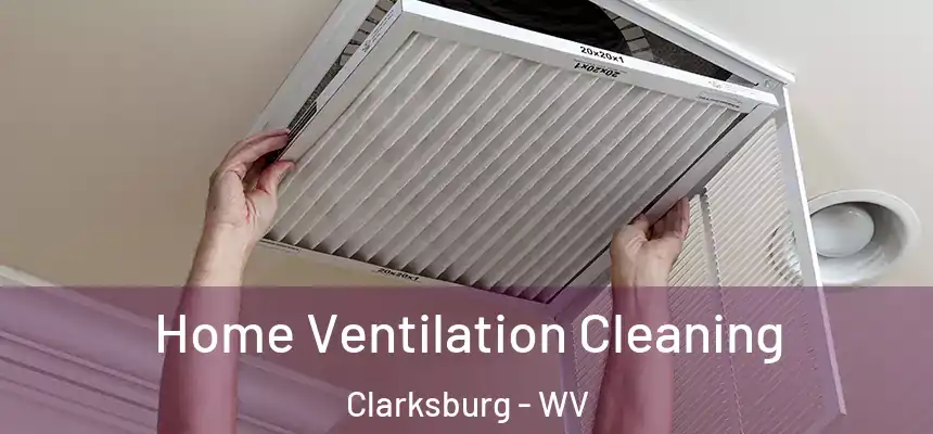  Home Ventilation Cleaning Clarksburg - WV