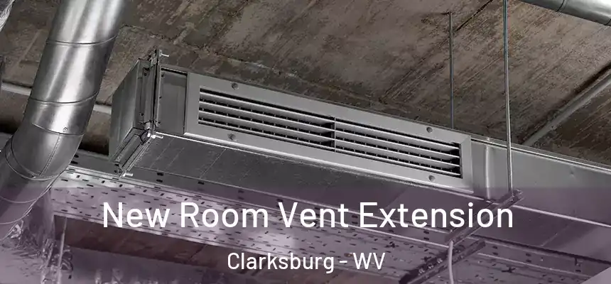  New Room Vent Extension Clarksburg - WV