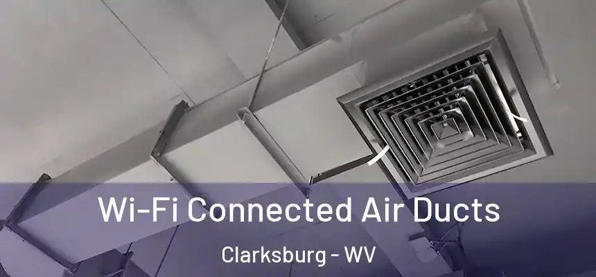  Wi-Fi Connected Air Ducts Clarksburg - WV